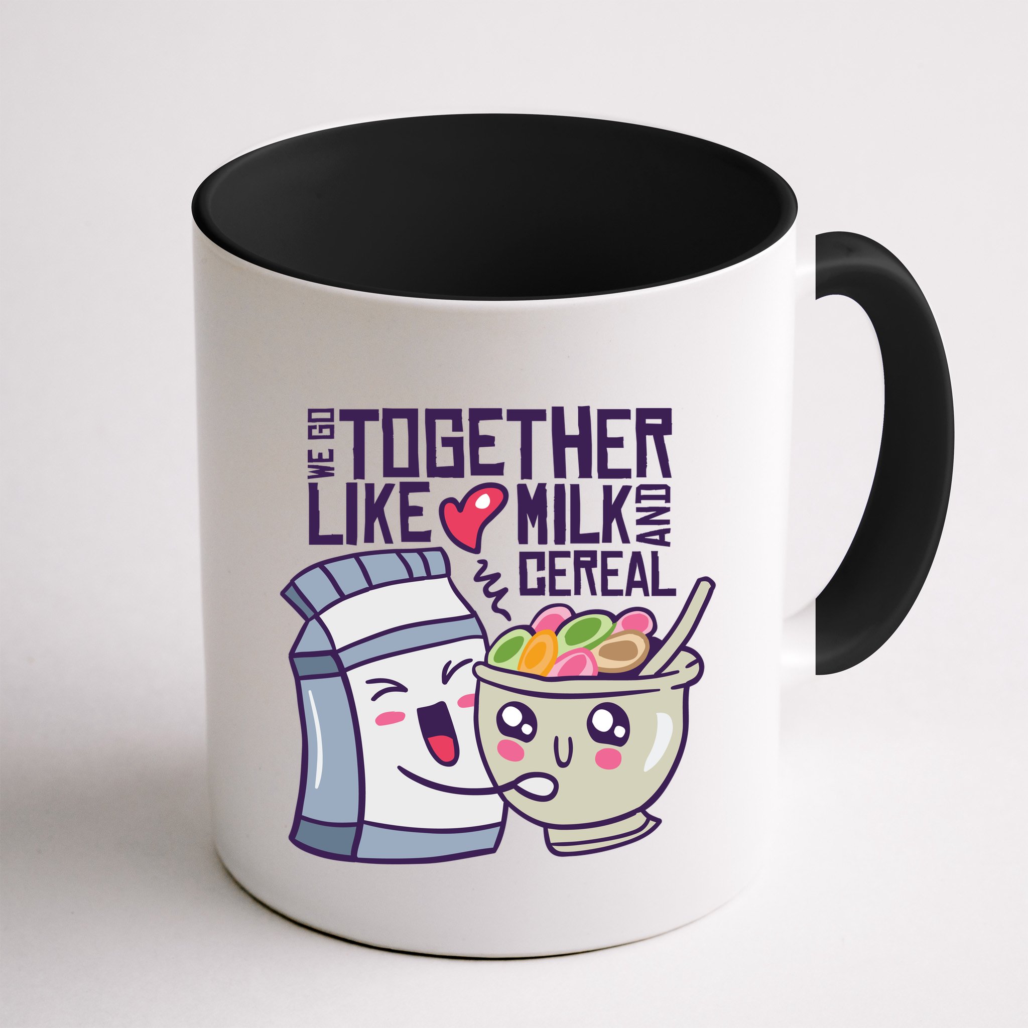 We Go Together Like Milk And Cereal Mug