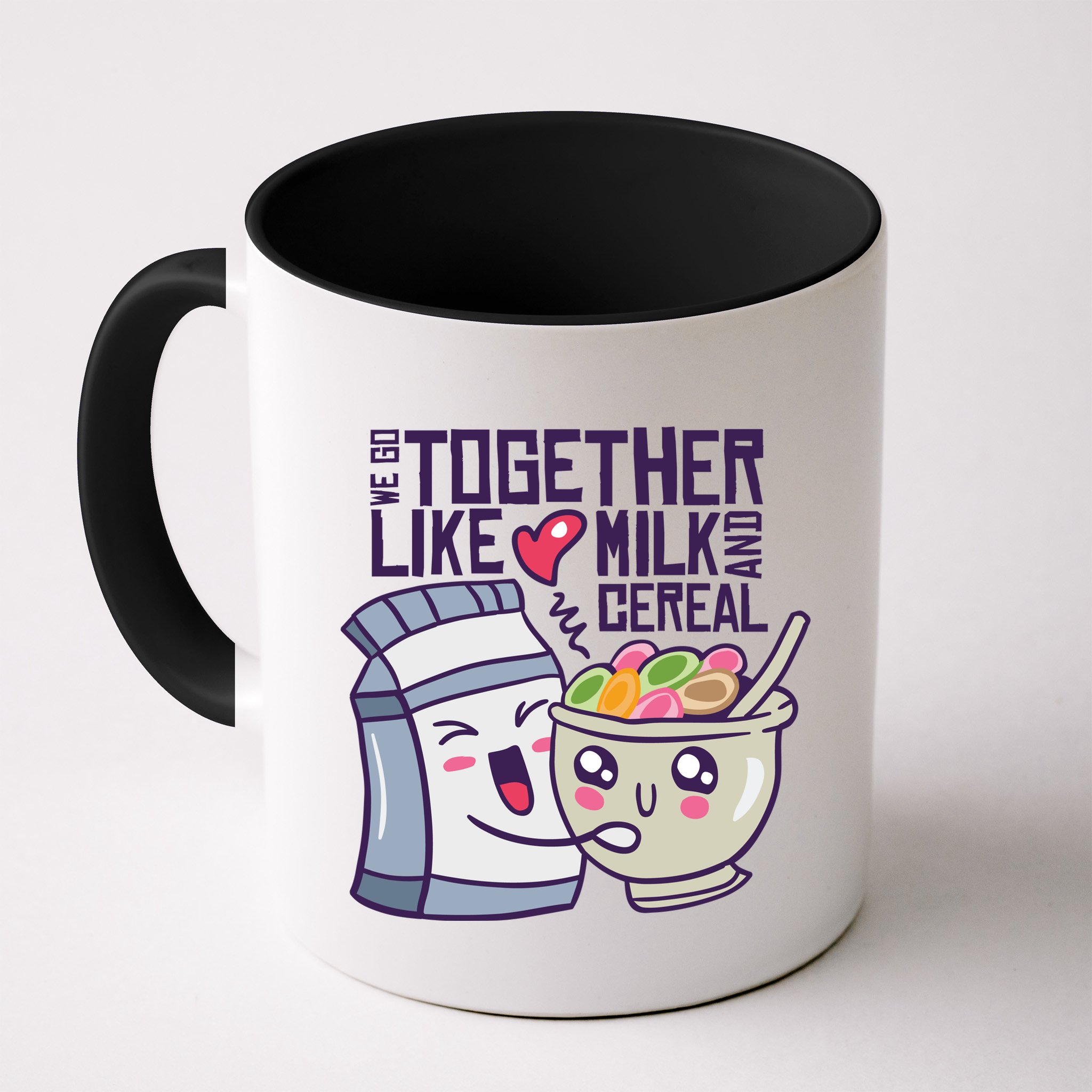We Go Together Like Milk And Cereal Mug