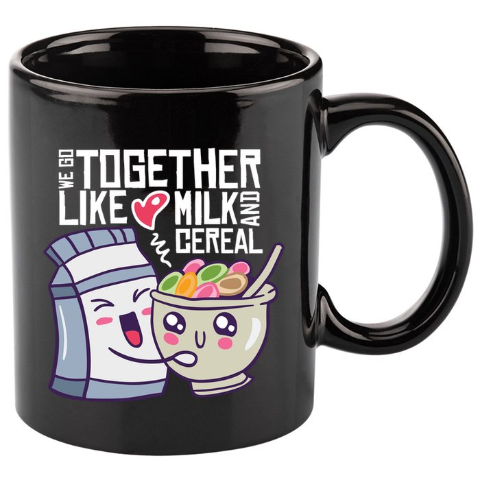 We Go Together Like Milk And Cereal 11oz C Handle Ceramic Mug