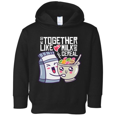 We Go Together Like Milk And Cereal Toddler Hoodie
