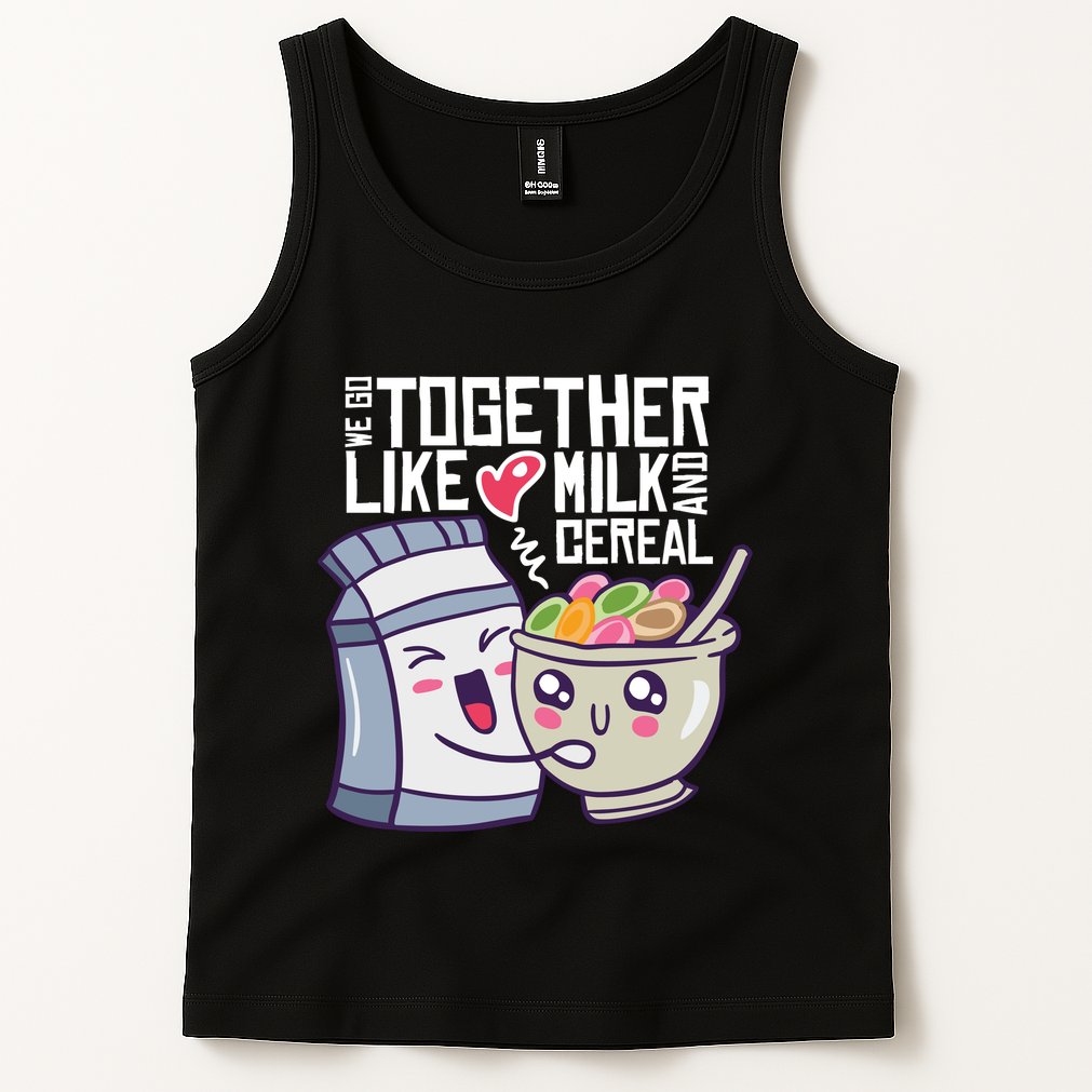 We Go Together Like Milk And Cereal Tank Top