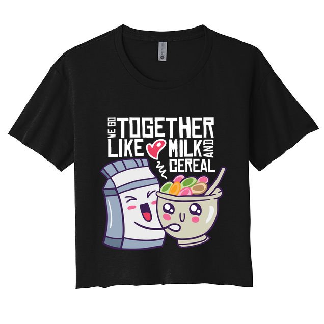 We Go Together Like Milk And Cereal Crop Top