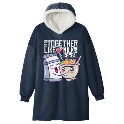 We Go Together Like Milk And Cereal Hooded Wearable Blanket