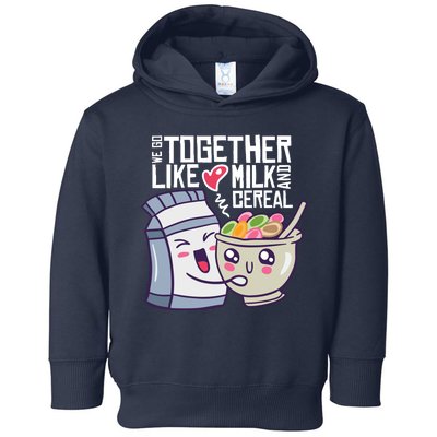 We Go Together Like Milk And Cereal Toddler Hoodie