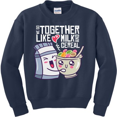 We Go Together Like Milk And Cereal Kids Sweatshirt