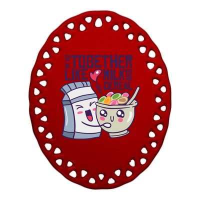 We Go Together Like Milk And Cereal Ceramic Oval Ornament