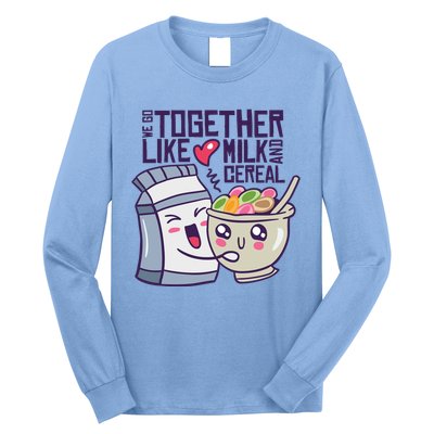 We Go Together Like Milk And Cereal Long Sleeve Shirt