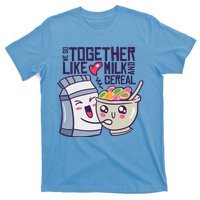 We Go Together Like Milk And Cereal T-Shirt