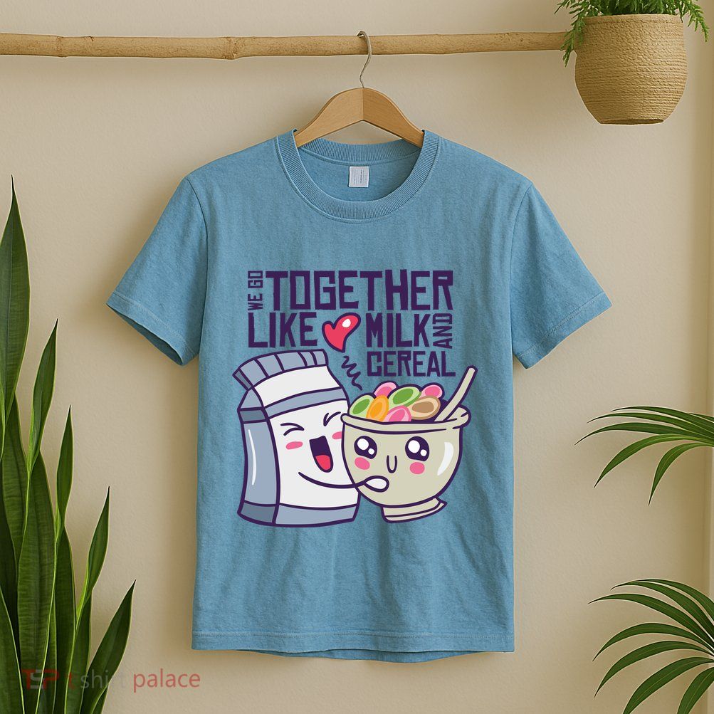 We Go Together Like Milk And Cereal T-Shirt