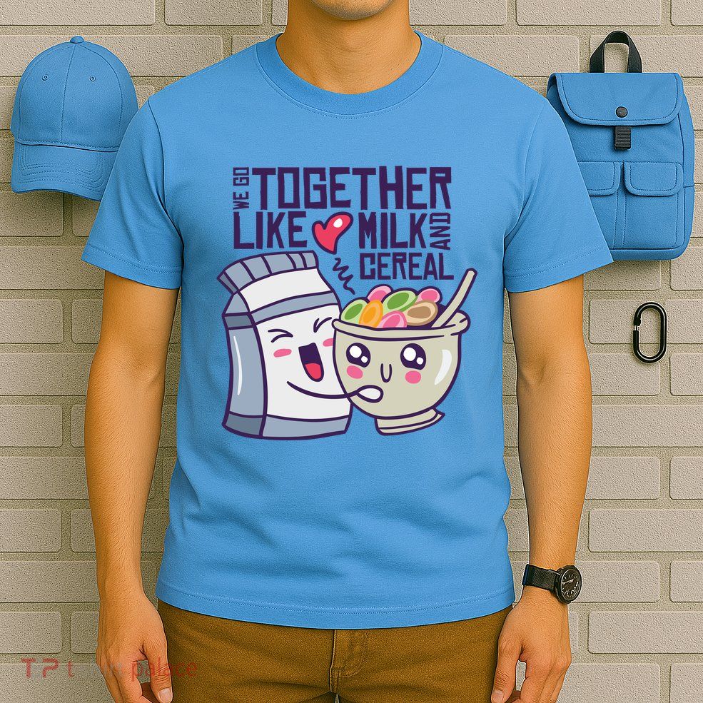 We Go Together Like Milk And Cereal T-Shirt
