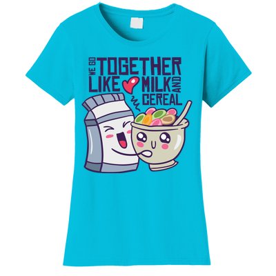 We Go Together Like Milk And Cereal Women's T-Shirt