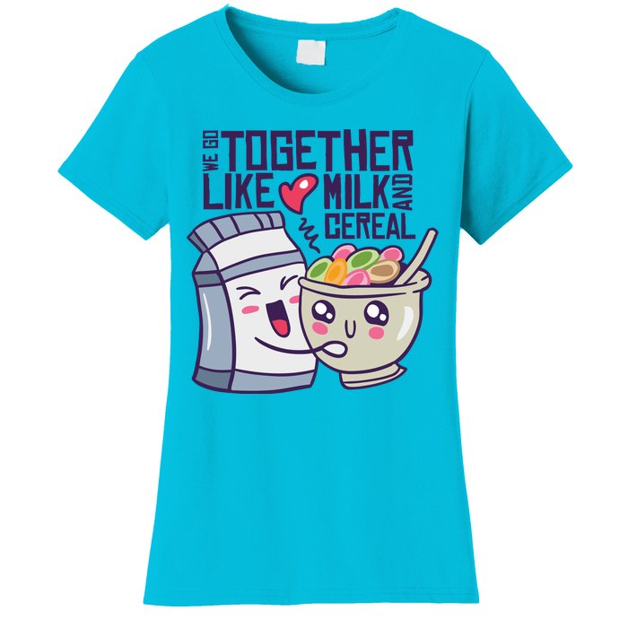 We Go Together Like Milk And Cereal Women's T-Shirt