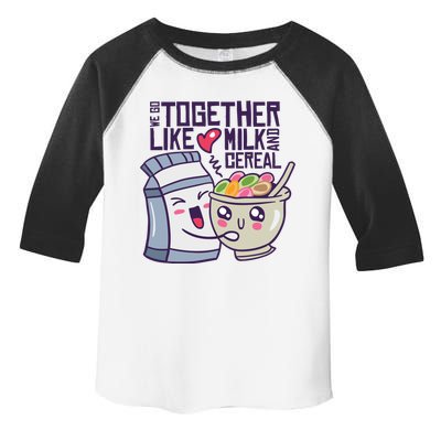 We Go Together Like Milk And Cereal Toddler Fine Jersey T-Shirt