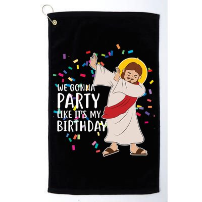 We Gonna Party Like It's My Birthday Dabbing Jesus Platinum Collection Golf Towel