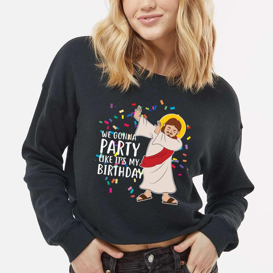 We Gonna Party Like It's My Birthday Dabbing Jesus Cropped Pullover Crew