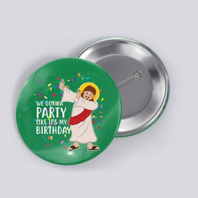 We Gonna Party Like It's My Birthday Dabbing Jesus Button