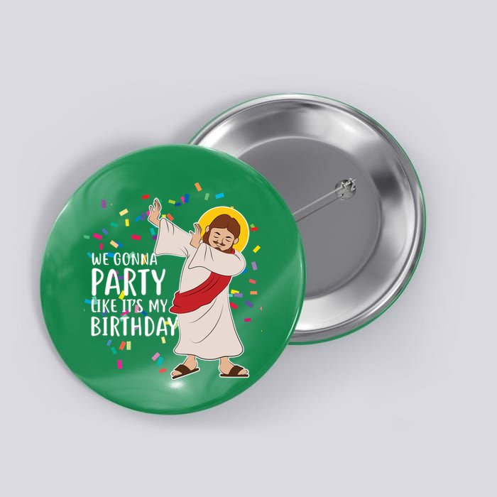 We Gonna Party Like It's My Birthday Dabbing Jesus Button