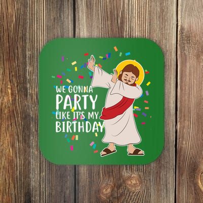 We Gonna Party Like It's My Birthday Dabbing Jesus Coaster