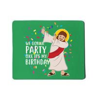 We Gonna Party Like It's My Birthday Dabbing Jesus Mousepad