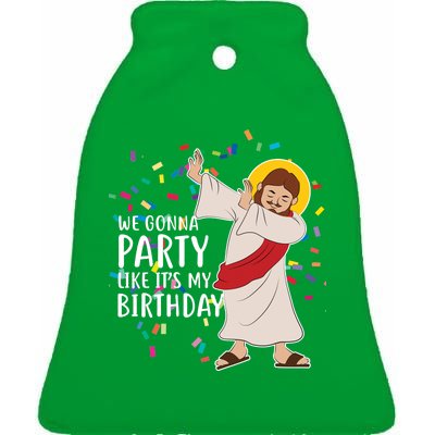 We Gonna Party Like It's My Birthday Dabbing Jesus Ceramic Bell Ornament