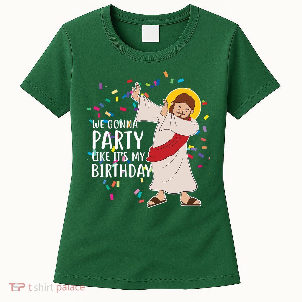 We Gonna Party Like It's My Birthday Dabbing Jesus Womens T-Shirt