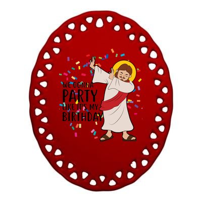 We Gonna Party Like It's My Birthday Dabbing Jesus Ceramic Oval Ornament