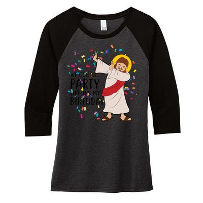 We Gonna Party Like It's My Birthday Dabbing Jesus Women's Tri-Blend 3/4-Sleeve Raglan Shirt