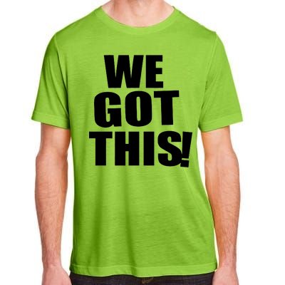 We Got This! Adult ChromaSoft Performance T-Shirt