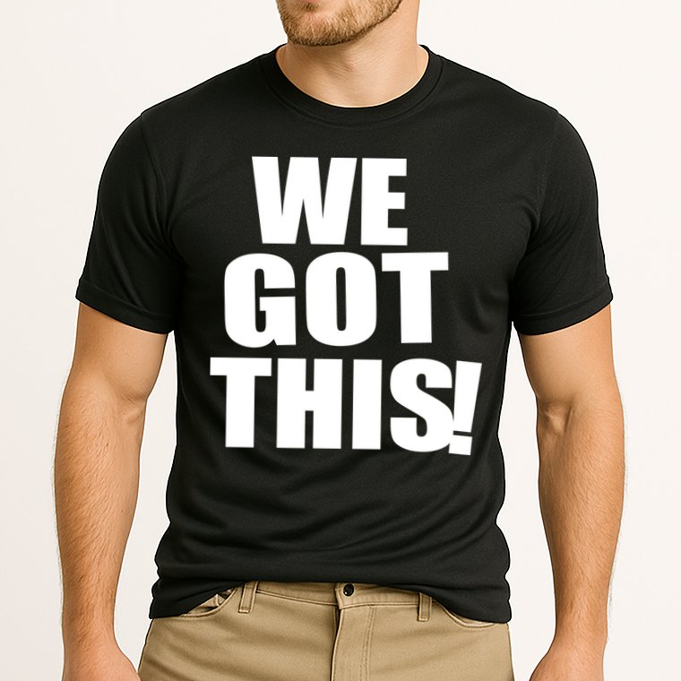 We Got This! Performance Shirt