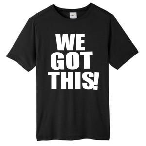 We Got This! Tall Fusion ChromaSoft Performance T-Shirt