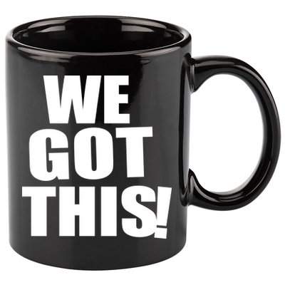 We Got This! 11oz C Handle Ceramic Mug