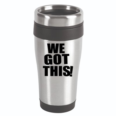 We Got This! 16oz Travel Tumbler