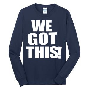 We Got This! Tall Long Sleeve T-Shirt