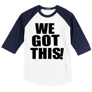 We Got This! Baseball Sleeve Shirt