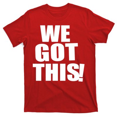 We Got This! T-Shirt