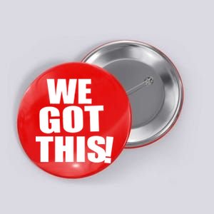 We Got This! Button