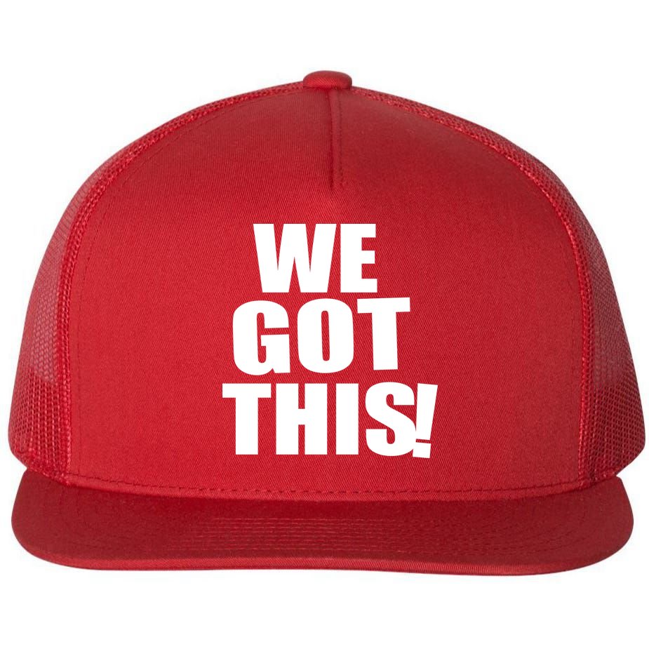 We Got This! Flat Bill Trucker Hat