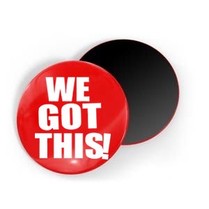 We Got This! Magnet