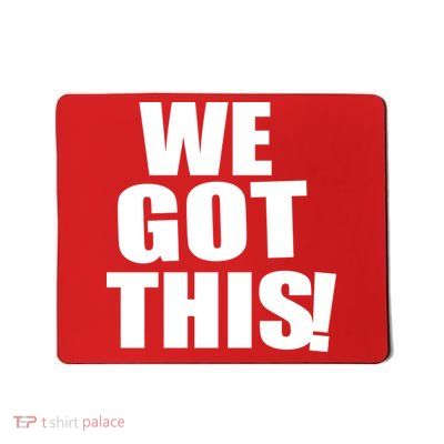 We Got This! Mousepad