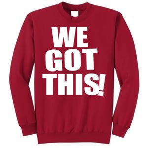 We Got This! Tall Sweatshirt