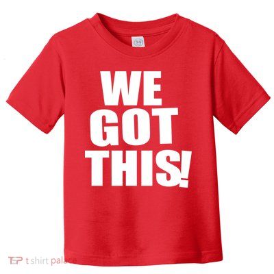 We Got This! Toddler T-Shirt
