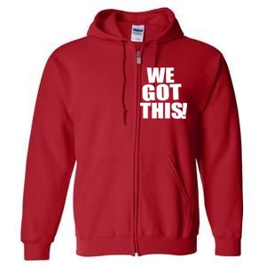 We Got This! Full Zip Hoodie