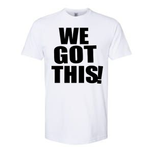 We Got This! Softstyle® CVC T-Shirt