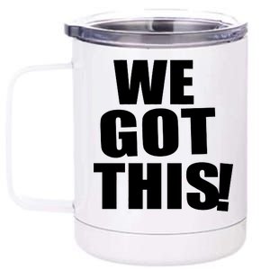 We Got This! 12 oz Stainless Steel Tumbler Cup