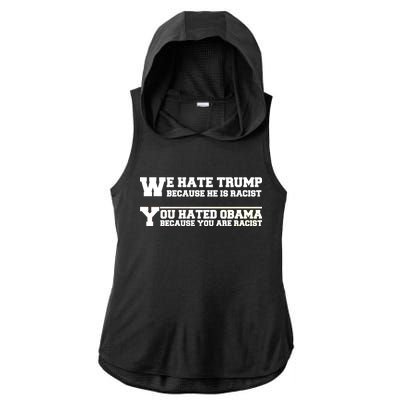 We Hate Trump Because He is Racist. You Hated Obama Because You Are Racist Ladies PosiCharge Tri-Blend Wicking Draft Hoodie Tank