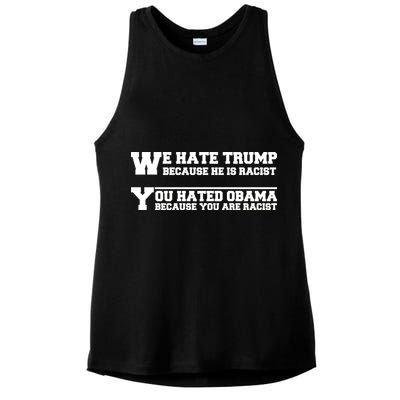 We Hate Trump Because He is Racist. You Hated Obama Because You Are Racist Ladies PosiCharge Tri-Blend Wicking Tank