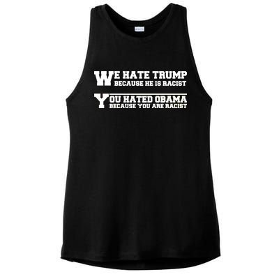 We Hate Trump Because He is Racist. You Hated Obama Because You Are Racist Ladies PosiCharge Tri-Blend Wicking Tank