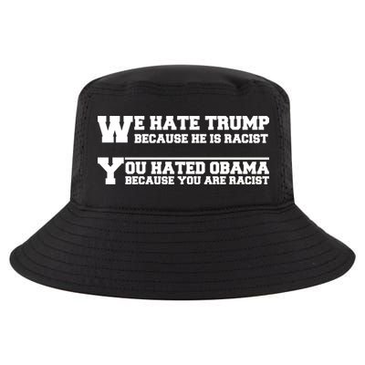 We Hate Trump Because He is Racist. You Hated Obama Because You Are Racist Cool Comfort Performance Bucket Hat