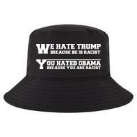 We Hate Trump Because He is Racist. You Hated Obama Because You Are Racist Cool Comfort Performance Bucket Hat