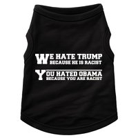 We Hate Trump Because He is Racist. You Hated Obama Because You Are Racist Doggie Tank